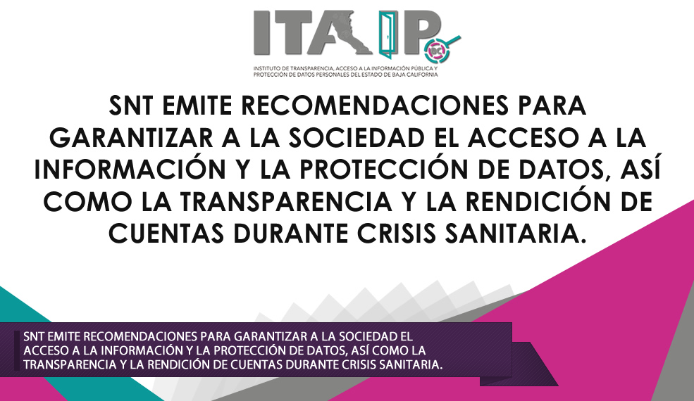 SNT EMITE RECOMENDACIONES PARA GARANTIZAR LA TRANSPARENCIA Y LA RENDICIÓN DE CUENTAS, ASÍ COMO EL ACCESO A LA INFORMACIÓN Y LA PROTECCIÓN DE DATOS DE LOS CIUDADANOS DURANTE LA ATENCIÓN DE LA PANDEMIA DE COVID-19.