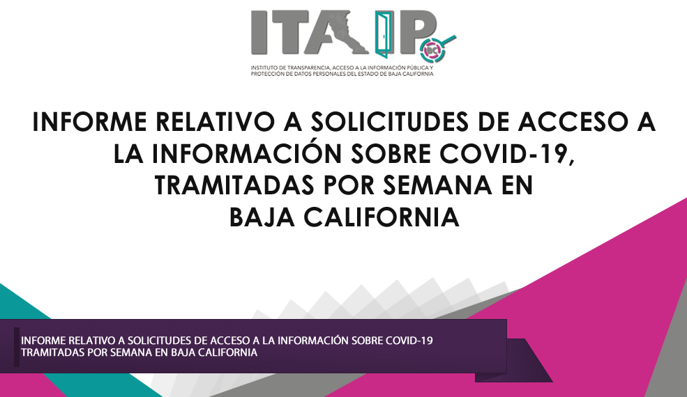 INFORME RELATIVO A SOLICITUDES DE ACCESO A LA INFORMACIÓN SOBRE COVID-19, TRAMITADAS POR SEMANA EN BAJA CALIFORNIA