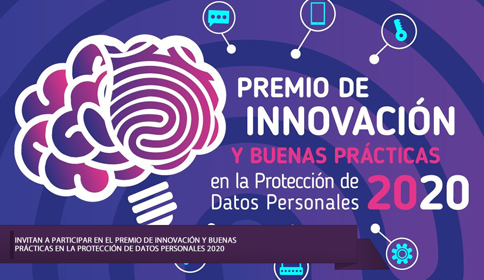 INVITAN A PARTICIPAR EN EL PREMIO DE INNOVACIÓN Y BUENAS PRÁCTICAS EN LA PROTECCIÓN DE DATOS PERSONALES 2020